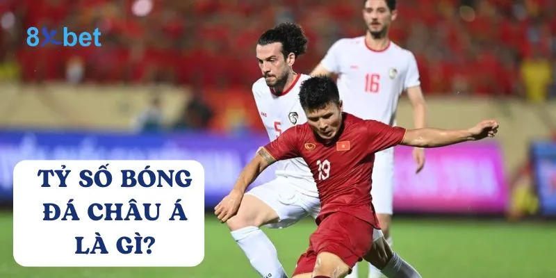Tỷ số bóng đá châu Á là một trong những hình thức cược phổ biến
